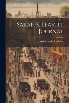 Sarah S. Leavitt Journal - Pulsipher, Juanita Leavitt