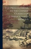 The Prologomena to the Chinese Classics of Confucius and Mencius
