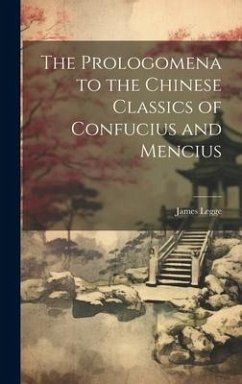 The Prologomena to the Chinese Classics of Confucius and Mencius - Legge, James