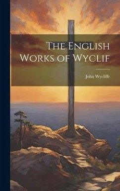 The English Works of Wyclif - Wycliffe, John