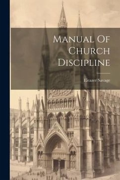 Manual Of Church Discipline - Savage, Eleazer