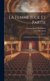 La Femme Juge Et Partie: Comédie En Trois Actes Et En Vers