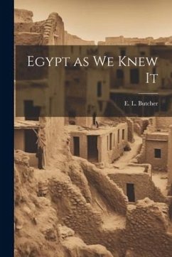 Egypt as we Knew It - Butcher, E. L.