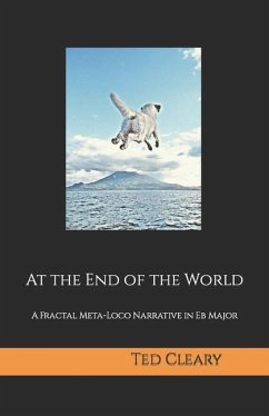 At the End of the World: A Fractal Meta-Loco Narrative in Eb Major - Cleary, Ted