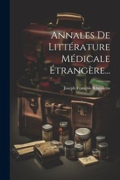 Annales De Littérature Médicale Étrangère... - Kluyskens, Joseph François