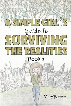 A Simple Girl's Guide to Surviving the Realities - Barber, Mary