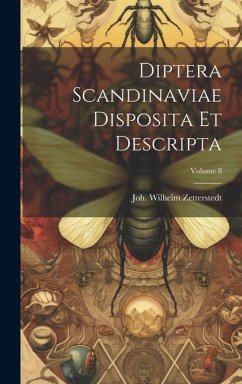 Diptera Scandinaviae Disposita Et Descripta; Volume 8 - Zetterstedt, Joh Wilhelm