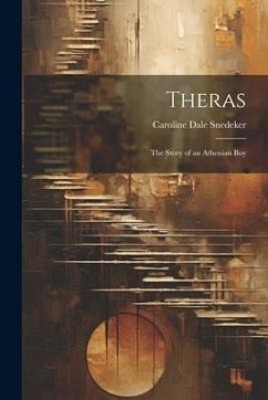 Theras: The Story of an Athenian Boy - Snedeker, Caroline Dale