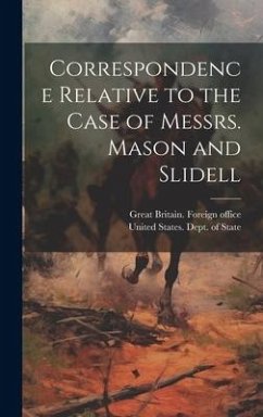 Correspondence Relative to the Case of Messrs. Mason and Slidell