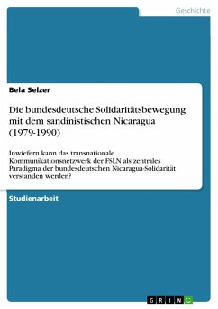 Die bundesdeutsche Solidaritätsbewegung mit dem sandinistischen Nicaragua (1979-1990) - Selzer, Bela
