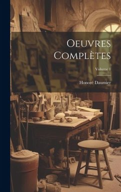 Oeuvres Complètes; Volume 1 - Daumier, Honoré