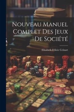Nouveau Manuel Complet Des Jeux De Société - Celnart, Elisabeth Félicie