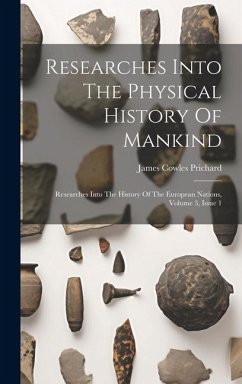 Researches Into The Physical History Of Mankind: Researches Into The History Of The European Nations, Volume 3, Issue 1 - Prichard, James Cowles