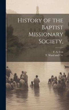 History of the Baptist Missionary Society, - Cox, F. A.