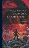Fingal King of Morven, A Knight-Errant