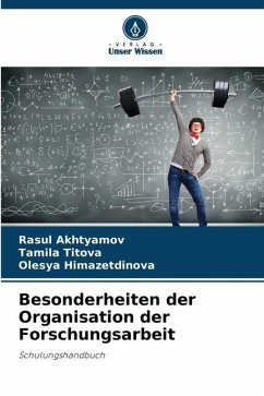 Besonderheiten der Organisation der Forschungsarbeit - Akhtyamov, Rasul;Titova, Tamila;Himazetdinova, Olesya