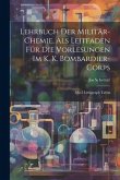 Lehrbuch Der Militär-chemie, Als Leitfaden Für Die Vorlesungen Im K. K. Bombardier-corps: Mit 5 Lithograph Tafeln