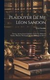 Plaidoyer De Me Léon Sandon: Avocat, Ancien Avocat Général: Contre Les Médecins Tardieu, Blanche, Parchappe, Foville, Baillarger & Mitivié