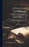 A Personal Tribute to Governor Frederic T. Greenhalge