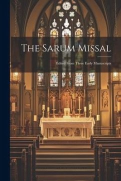 The Sarum Missal: Edited From Three Early Manuscripts - Anonymous