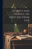 Sayings and Doings, or, Sketches From Life