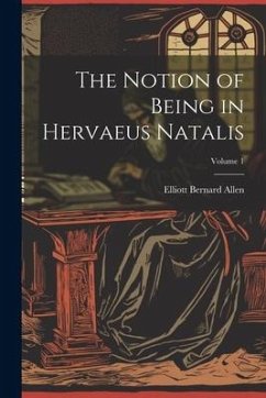 The Notion of Being in Hervaeus Natalis; Volume 1