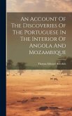 An Account Of The Discoveries Of The Portuguese In The Interior Of Angola And Mozambique