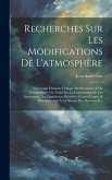 Recherches Sur Les Modifications De L'atmosphère: Contenant L'histoire Critique Du Baromètre & Du Thermomètre, Un Traité Sur La Construction De Ces In