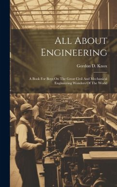 Cover All About Engineering; A Book For Boys On The Great Civil And Mechanical Engineering Wonders Of The World