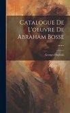 Catalogue De L'oeuvre De Abraham Bosse ......