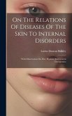 On The Relations Of Diseases Of The Skin To Internal Disorders: With Observations On Diet, Hygiene And General Therapeutics