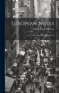 European Notes; Or, What I Saw In The Old World - Bryan, Wharton Morton