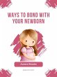 Ways to Bond with Your Newborn (eBook,... - Bild 1