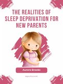 The Realities of Sleep Deprivation for New Parents (eBook, ePUB)