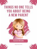 Things No One Tells You About Being a New Parent (eBook, ePUB)