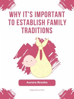 Why It's Important to Establish Family Traditions (eBook, ePUB) - Brooks, Aurora