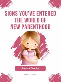 Signs You've Entered the World of New Parenthood (eBook, ePUB)