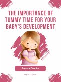 The Importance of Tummy Time for Your Baby's Development (eBook, ePUB)
