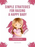 Simple Strategies for Raising a Happy Baby (eBook, ePUB)
