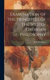 Examination of the Principles of the Scoto-Oxonian Philosophy