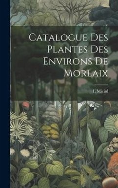 Catalogue Des Plantes Des Environs De Morlaix - Miciol, E.