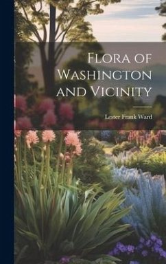 Flora of Washington and Vicinity - Ward, Lester Frank