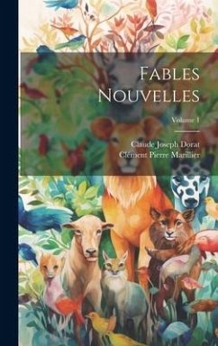 Fables Nouvelles; Volume 1 - Dorat, Claude Joseph; Marillier, Clément Pierre