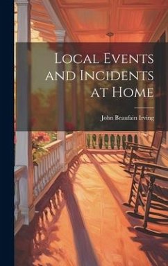 Local Events and Incidents at Home - Irving, John Beaufain
