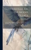 Gloversville, Or, the Model Village: A Poem, With an Appendix, Containing a Succinct History of the Same: Also, Biographical Sketches of Prominent Per