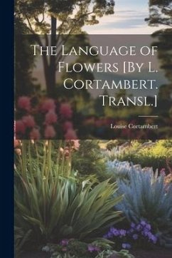 The Language of Flowers [By L. Cortambert. Transl.] - Cortambert, Louise