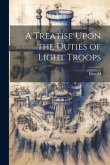 A Treatise Upon the Duties of Light Troops