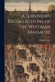 A Survivor's Recollections of the Whitman Massacre