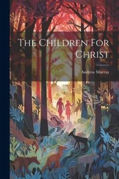 The Children For Christ - Murray, Andrew