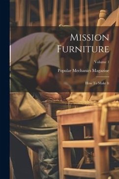 Mission Furniture: How To Make It; Volume 1 - Magazine, Popular Mechanics